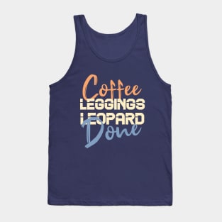 Coffee Leggings Leopard Done: Mom Sayings Animal Tank Top